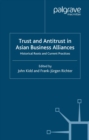 Image for Trust and antitrust in Asian business alliances: historical roots and current practices