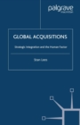 Image for Global acquisitions: strategic integration and the human factor / Stan Lees.