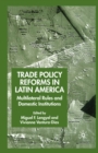 Image for Trade policy reforms in Latin America: multilateral rules and domestic institutions