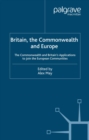 Image for Britain, the Commonwealth and Europe: the Commonwealth and Britain&#39;s applications to join the European Communities