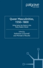 Image for Queer masculinities, 1550-1800: siting same-sex desire in the early modern world