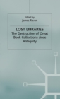 Image for Lost libraries: the destruction of great book collections since antiquity