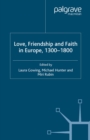 Image for Love, friendship and faith in Europe, 1300-1800