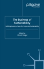 Image for The business of sustainability: building industry cases for corporate sustainability