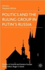 Image for Politics and the Ruling Group in Putin&#39;s Russia