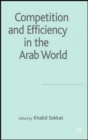 Image for Competition and Efficiency in the Arab World