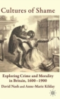 Image for Cultures of shame  : exploring crime and morality in Britain 1600-1900