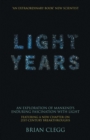 Image for Light years  : an exploration of mankind&#39;s enduring fascination with light