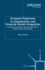 Image for European responses to globalization and financial market integration: perceptions of economic and monetary union in Britain, France and Germany