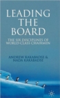 Image for Leading the board  : the six disciplines of world class chairmen