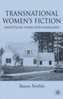 Image for Transnational women&#39;s fiction  : unsettling home and homeland