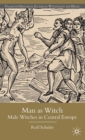 Image for Man as witch  : male witches in Central Europe