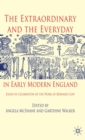 Image for The extraordinary and the everyday in early modern England