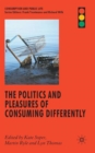 Image for The politics and pleasures of shopping differently  : better than shopping