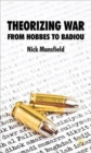 Image for Theorizing war  : from Hobbes to Badiou