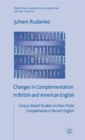 Image for Changes in complementation in British and American English  : corpus-based studies on non-finite complements in recent English
