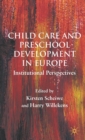 Image for Childcare and preschool development in Europe  : institutional perspectives