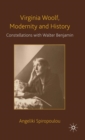 Image for Virginia Woolf, modernity and history  : constellations with Walter Benjamin