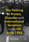 Image for The Policing of Protest, Disorder and International Terrorism in the UK since 1945