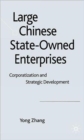Image for Large Chinese state-owned enterprises  : corporatisation and strategic development