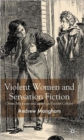 Image for Violent women and sensation fiction  : crime, medicine and Victorian popular culture