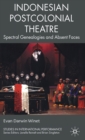 Image for Indonesian postcolonial theatre  : spectral genealogies and absent faces