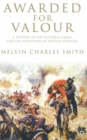 Image for Awarded for valour  : a history of the Victoria Cross and the evolution of British heroism