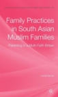 Image for Family practices in South Asian Muslim families  : parenting in a multi-faith Britain