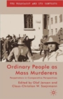Image for Ordinary people as mass murderers  : perpetrators in comparative perspectives