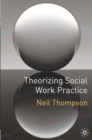 Image for Theorizing Social Work Practice