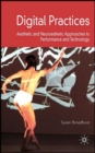 Image for Digital practices  : aesthetic and neuroesthetic approaches to performance and technology