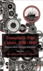 Image for Transatlantic print culture, 1880-1940  : emerging media, emerging modernisms