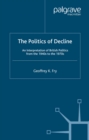 Image for The Politics of Decline: An Interpretation of British Politics from the 1940s to the 1970s
