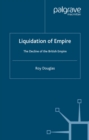 Image for Liquidation of empire: the decline of the British Empire