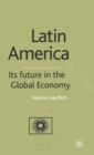 Image for Latin America: its future in the global economy
