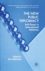 Image for The new public diplomacy: soft power in international relations