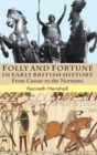Image for Folly and fortune in early British history  : from Caesar to the Normans