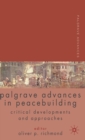 Image for Palgrave advances in peacebuilding  : critical developments and approaches