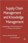 Image for Supply chain management and knowledge management  : integrating critical perspectives in theory and practice