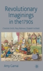 Image for Revolutionary Imaginings in the 1790s