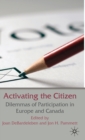 Image for Activating the citizen  : dilemmas of participation in Europe and Canada