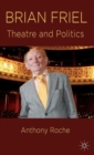 Image for Brian Friel  : theatre and politics