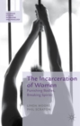 Image for The incarceration of women  : punishing bodies, breaking spirits