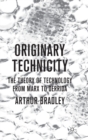 Image for Originary technicity  : the theory of technology from Marx to Derrida