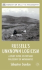 Image for Russell&#39;s unknown logicism  : a study in the history and philosophy of mathematics