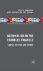 Image for Nationalism in the troubled triangle  : Cyprus, Greece and Turkey