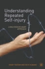 Image for Understanding repeated self-injury  : a multidisciplinary approach
