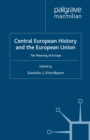 Image for Central European history and the European Union: the meaning of Europe