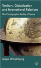 Image for Territory, globalization and international relations  : the cartographic reality of space