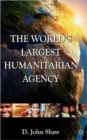 Image for The world&#39;s largest humanitarian agency  : the transformation of the UN World Food Programme and of food aid